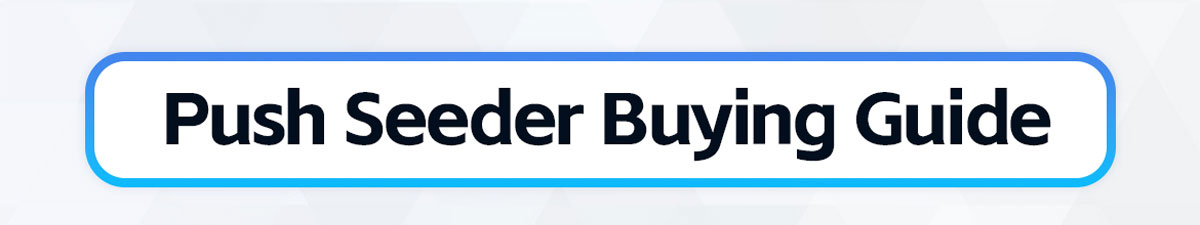 Push_Seeder_Buying_Guide